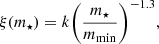 Mathematical equation: $$ \begin{aligned} {\xi ( m_{\star } )} = k {\left( \frac{m_{\star }}{m_{\rm min}} \right)}^{- 1.3}, \end{aligned} $$