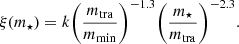 Mathematical equation: $$ \begin{aligned} {\xi ( m_{\star } )} = k {\left( \frac{m_{\rm tra}}{m_{\rm min}} \right)}^{- 1.3} {\left( \frac{m_{\star }}{m_{\rm tra}} \right)}^{- 2.3}. \end{aligned} $$