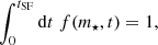 Mathematical equation: $$ \begin{aligned} \int _{0}^{t_{\rm SF}} \mathrm{d}{t}\ {f ( m_{\star }, t )} = 1, \end{aligned} $$
