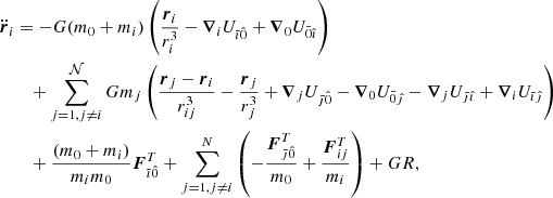 Mathematical equation: $$ \begin{aligned} \ddot{\boldsymbol{r}}_i&=-G(m_0+m_i)\left(\frac{\boldsymbol{r}_i}{r_i^3}-{\boldsymbol{\nabla }}_iU_{\bar{\imath }\hat{0}}+{\boldsymbol{\nabla }}_0U_{\bar{0}\hat{\imath }}\right) \nonumber \\&\quad +\sum _{j=1,j\ne i}^\mathcal{N} Gm_j\left(\frac{\boldsymbol{r}_j-{\boldsymbol{r}}_i}{r_{ij}^3}-\frac{{\boldsymbol{r}}_j}{r_j^3}+{\boldsymbol{\nabla }}_jU_{\bar{\jmath }\hat{0}}-\boldsymbol{\nabla }_0U_{\bar{0}\hat{\jmath }}-{\boldsymbol{\nabla }}_jU_{\bar{\jmath }\hat{\imath }}+\boldsymbol{\nabla }_iU_{\bar{\imath }\hat{\jmath }}\right)\nonumber \\&\quad +\frac{(m_0+m_i)}{m_im_0}{\boldsymbol{F}}_{\bar{\imath }\hat{0}}^T+\sum _{j=1,j\ne i}^N\left(-\frac{{\boldsymbol{F}}_{\bar{\jmath }\hat{0}}^T}{m_0}+\frac{{\boldsymbol{F}}^T_{ij}}{m_i}\right)+GR ,\end{aligned} $$