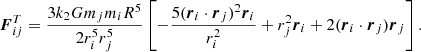 Mathematical equation: $$ \begin{aligned}&\boldsymbol{F}^T_{ij} =\frac{3k_2Gm_jm_iR^5}{2r^5_i r^5_j}\left[-\frac{5(\boldsymbol{r}_i\cdot \boldsymbol{r}_j)^2\boldsymbol{r}_i}{r^2_i}+r^2_j\boldsymbol{r}_i+2(\boldsymbol{r}_i\cdot \boldsymbol{r}_j)\boldsymbol{r}_j\right]. \end{aligned} $$