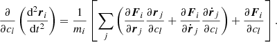 Mathematical equation: $$ \begin{aligned} \frac{\partial }{\partial c_l}\left(\frac{\mathrm{d}^2\boldsymbol{r}_i}{\mathrm{d}t^2}\right)=\frac{1}{m_i}\left[\sum _j\left(\frac{\partial \boldsymbol{F}_i}{\partial \boldsymbol{r}_j}\frac{\partial \boldsymbol{r}_j}{\partial c_l}+\frac{\partial \boldsymbol{F}_i}{\partial \dot{\boldsymbol{r}}_j}\frac{\partial \dot{\boldsymbol{r}}_j}{\partial c_l} \right)+\frac{\partial \boldsymbol{F}_i}{\partial c_l}\right]. \end{aligned} $$