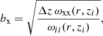 Mathematical equation: $$ \begin{aligned} b_{\rm x}= \sqrt{\frac{\Delta z\,\omega _{\rm xx}(r, z_{i})}{\omega _{ii}(r, z_{i})}}, \end{aligned} $$
