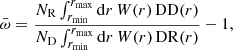 Mathematical equation: $$ \begin{aligned} \bar{\omega } = \frac{N_{\rm R}\int ^{r_{\rm {max}}}_{r_{\rm {min}}}\mathrm{{d}}r \, W(r) \, \mathrm{DD}(r)}{N_{\rm D}\int ^{r_{\rm {max}}}_{r_{\rm {min}}}\mathrm{{d}}r \, W(r) \, \mathrm{DR}(r)} - 1, \end{aligned} $$