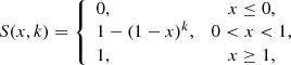 Mathematical equation: $$ \begin{aligned} S(x,k) =\left\{ \begin{array}{lc} 0,&x\le 0,\\ 1 - (1-x)^{k},&0 < x < 1,\\ 1,&x\ge 1, \end{array}\right. \end{aligned} $$