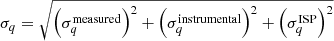 Mathematical equation: $$ \begin{aligned}&\sigma _q = \sqrt{\left(\sigma _q^\mathrm{measured}\right)^2 + \left(\sigma _q^\mathrm{instrumental}\right)^2 + \left(\sigma _q^\mathrm{ISP}\right)^2} \end{aligned} $$