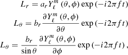 Mathematical equation: $$ \begin{aligned} \begin{aligned} L_r = a_r Y_{\ell }^m \left( \theta , \phi \right) \exp \left( -i 2\pi f t\right) \\ L_{\theta } = b_r \frac{ \partial Y_{\ell }^m \left( \theta , \phi \right)}{\partial \theta } \exp \left( -i 2\pi f t\right) \\ L_{\theta } = \frac{b_r}{\sin \theta } \frac{ \partial Y_{\ell }^m \left( \theta , \phi \right)}{\partial \phi } \exp \left( -i 2\pi f t\right), \\ \end{aligned} \end{aligned} $$