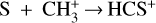 Mathematical equation: ${\rm{S}} + {\rm{CH}}_3^ + \to {\rm{HC}}{{\rm{S}}^ + }$