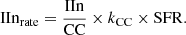 Mathematical equation: $$ \begin{aligned} \mathrm{IIn}_{\mathrm{rate}} = \frac{\mathrm{IIn}}{\mathrm{CC}} \times k_{\mathrm{CC} } \times \mathrm{SFR}. \end{aligned} $$