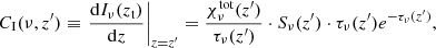 Mathematical equation: $$ \begin{aligned} C_{\rm I}(\nu ,z^\prime ) \equiv \left.\frac{\mathrm{d} I_\nu (z_{\rm t})}{\mathrm{d}z}\right|_{z=z^\prime } = \frac{\chi ^\mathrm{tot} _\nu (z^\prime )}{\tau _\nu (z^\prime )} \cdot S_\nu (z^\prime ) \cdot \tau _\nu (z^\prime )e^{-\tau _\nu (z^\prime )}, \end{aligned} $$