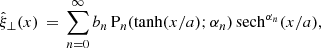 Mathematical equation: $$ \begin{aligned} \hat{\xi }_\perp (x) \,=\, \sum \limits _{n=0}^\infty b_{n}\,\mathrm{P} _n(\tanh (x/a);\alpha _n)\,\mathrm{sech} ^{\alpha _n}(x/a), \end{aligned} $$