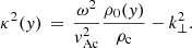 Mathematical equation: $$ \begin{aligned} \kappa ^2({ y}) \,=\, \frac{\omega ^2}{{ v}_{\rm Ac}^2}\frac{\rho _0({ y})}{\rho _{\rm c}} - k_\perp ^2 . \end{aligned} $$