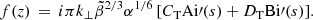 Mathematical equation: $$ \begin{aligned} f(z) \,=\, i\pi k_\perp \tilde{\beta }^{2/3}\alpha ^{1/6}\left[C_{\rm T}\mathrm{Ai} \prime (s) + D_{\rm T}\mathrm{Bi} \prime (s)\right]\!. \end{aligned} $$