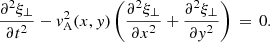 Mathematical equation: $$ \begin{aligned} \frac{\partial ^2 \xi _\perp }{\partial t^2} - { v}_{\rm A}^2(x,{ y})\left(\frac{\partial ^2 \xi _\perp }{\partial x^2} +\frac{\partial ^2 \xi _\perp }{\partial { y}^2}\right) \,=\, 0. \end{aligned} $$