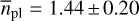 Mathematical equation: ${{\bar n}_{{\rm{pl}}}} = 1.44 \pm 0.20$