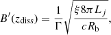 Mathematical equation: $$ \begin{aligned} B^\prime (z_{\rm diss}) = \frac{1}{\Gamma } \sqrt{ \frac{ \xi 8 \pi L_{j}}{c R_{\rm b} } },\end{aligned} $$