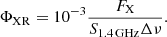 Mathematical equation: $$ \begin{aligned} \Phi _{\rm XR} = 10^{-3} \frac{F_{\rm X}}{S_{\rm 1.4\,GHz} \Delta \nu }. \end{aligned} $$