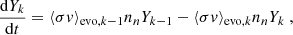 Mathematical equation: $$ \begin{aligned} \frac{\mathrm{d}Y_k}{\mathrm{d}t} = \langle \sigma {v} \rangle _{\mathrm{evo} ,k-1} n_n Y_{k-1} - \langle \sigma {v} \rangle _{\mathrm{evo} ,k} n_n Y_k\ , \end{aligned} $$