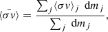 Mathematical equation: $$ \begin{aligned} \bar{\langle \sigma {v} \rangle } = \frac{\sum _j \langle \sigma {v} \rangle _j \, \text{ d}m_j}{\sum _j \text{ d}m_j}, \end{aligned} $$