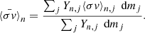 Mathematical equation: $$ \begin{aligned} \bar{\langle \sigma {v} \rangle }_{n} = \frac{\sum _j Y_{n,j} \langle \sigma {v} \rangle _{n,j} \,\text{ d}m_j}{\sum _j Y_{n,j}\,\text{ d}m_j}. \end{aligned} $$
