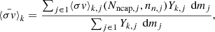Mathematical equation: $$ \begin{aligned} \bar{\langle \sigma {v} \rangle }_{k}= \frac{\sum _{j \in 1} \langle \sigma {v} \rangle _{k,j}(N_{\mathrm{ncap} ,j},n_{n,j}) Y_{k,j} \,\text{ d}m_j}{\sum _{j\in 1} Y_{k,j} \, \text{ d}m_j}, \end{aligned} $$