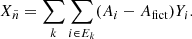 Mathematical equation: $$ \begin{aligned} X_{\tilde{n}} = \sum _k \sum _{i\in E_k} (A_i-A_{\mathrm{fict} }) Y_i. \end{aligned} $$