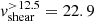 Mathematical equation: $ v_{\mathrm{shear}}^{{ > }12.5} = 22.9 $
