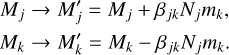 Mathematical equation: $\matrix{ {{M_j} \to {{M'}_j} = {M_j} + {\beta _{jk}}{N_j}{m_k},} \hfill \cr {{M_k} \to {{M'}_k} = {M_k} - {\beta _{jk}}{N_j}{m_k}.} \hfill \cr } $