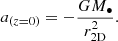 Mathematical equation: $$ \begin{aligned} a_{(z=0)} =-\frac{G M_{\bullet }}{r_{\rm 2D}^2}. \end{aligned} $$