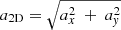 Mathematical equation: $ a_{\mathrm{2D}}=\sqrt{a_x^2\ +\ a_{\mathit{y}}^2} $