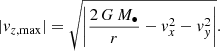 Mathematical equation: $$ \begin{aligned} |{ v}_{z,\mathrm{max} }| = \sqrt{\left|\frac{2\,G\,M_{\bullet }}{r}-{ v}_x^2-{ v}_{ y}^2\right|}. \end{aligned} $$