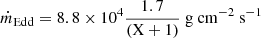 Mathematical equation: $ \dot{m}_{\mathrm{Edd}}=8.8\times10^{4} \frac{1.7}{(\mathrm{X}+1)}~\mathrm{g~cm}^{-2} \mathrm{~s}^{-1} $