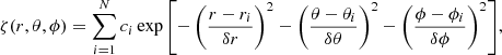 Mathematical equation: $$ \begin{aligned} \zeta (r,\theta ,\phi ) = \sum _{i=1}^{N} c_{i} \exp {\left[-\left(\frac{r-r_{i}}{\delta r}\right)^{2}-\left(\frac{\theta -\theta _{i}}{\delta \theta }\right)^{2}-\left(\frac{\phi -\phi _{i}}{\delta \phi }\right)^{2}\right]}, \end{aligned} $$