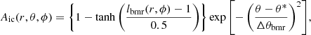 Mathematical equation: $$ \begin{aligned} A_{\mathrm{ic} }(r,\theta ,\phi )=\left\{ 1-\tanh {\left( \frac{l_{\mathrm{bmr} }(r,\phi )-1}{0.5} \right)}\right\} \exp {\left[ -\left(\frac{\theta -\theta ^{*}}{\Delta \theta _{\mathrm{bmr} }}\right)^{2}\right]}, \end{aligned} $$