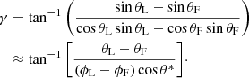 Mathematical equation: $$ \begin{aligned} \gamma&= \tan ^{-1}{\left(\frac{\sin {\theta _{\rm L}}-\sin {\theta _{\rm F}}}{\cos {\theta _{\rm L}}\sin {\theta _{\rm L}}-\cos {\theta _{\rm F}}\sin {\theta _{\rm F}}}\right)}\nonumber \\&\approx \tan ^{-1}{\left[\frac{\theta _{\rm L}-\theta _{\rm F}}{(\phi _{\rm L}-\phi _{\rm F}) \cos {\theta ^{*}}}\right]}\cdot \end{aligned} $$