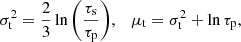 Mathematical equation: $$ \begin{aligned}&\sigma _{\rm t}^{2} = \frac{2}{3}\ln {\left(\frac{\tau _{\rm s}}{\tau _{\rm p}}\right)}, \quad \mu _{\rm t} = \sigma _{\rm t}^{2}+\ln {\tau _{\rm p}}, \end{aligned} $$