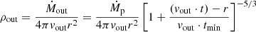 Mathematical equation: $$ \begin{aligned} \rho _{\rm out} = \frac{{\dot{M}_{\rm out}}}{4\pi {{ v}_{\rm out}} r^{2}} = \frac{{\dot{M}_{\rm p}}}{4\pi {{ v}_{\rm out}} r^{2}}\left[1+\frac{({{ v}_{\rm out}}\cdot t) - r}{{{ v}_{\rm out}}\cdot {t_{\rm min}}}\right]^{-5/3} \end{aligned} $$