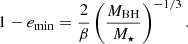 Mathematical equation: $$ \begin{aligned} 1 - {e_{\rm min}} = \frac{2}{\beta } \left(\frac{{M_{\rm BH}}}{{M_{\star }}}\right)^{-1/3}. \end{aligned} $$