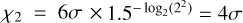 Mathematical equation: ${\chi _2} = 6\sigma \times {1.5^{ - {{\log }_2}\left( {{2^2}} \right)}} = 4\sigma $