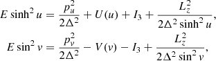 Mathematical equation: $$ \begin{aligned} \nonumber E\sinh ^2{u}&= \frac{p_u^2}{2\Delta ^2}+U(u)+I_3+\frac{L_z^2}{2\Delta ^2 \sinh ^2{u}},\\ E\sin ^2{v}&= \frac{p_v^2}{2\Delta ^2}-V(v)-I_3+\frac{L_z^2}{2\Delta ^2 \sin ^2{v}} ,\end{aligned} $$