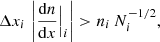 Mathematical equation: $$ \begin{aligned} \Delta x_i \, \left| \frac{\mathrm{d}n}{\mathrm{d}x}\Big |_i \right| > n_i \, N^{-1/2}_i, \end{aligned} $$