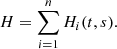 Mathematical equation: $$ \begin{aligned} H = \sum _{i=1}^{n} H_i(t,s). \end{aligned} $$