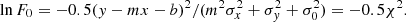 Mathematical equation: $$ \begin{aligned} \ln F_{0} = -0.5(y-mx-b)^2/(m^2\sigma _x^2 + \sigma _y^2 + \sigma _0^2) = -0.5 \chi ^2. \end{aligned} $$