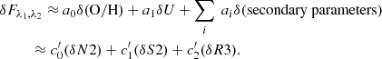 Mathematical equation: $$ \begin{aligned}&\delta F_{\lambda _1, \lambda _2} \approx a_0 \delta (\mathrm{O/H}) + a_1 \delta U + \sum _i\ a_i\delta (\mathrm{secondary\ parameters})\nonumber \\&\qquad \ \ \approx c_0^{\prime } (\delta N2) + c_1^{\prime } (\delta S2) + c_2^{\prime } (\delta R3). \end{aligned} $$