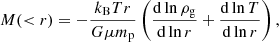 Mathematical equation: $$ \begin{aligned} M( < r)=-\frac{k_{\mathrm{B} } T r}{G \mu m_{\mathrm{p} }}\left(\frac{\mathrm{d} \ln \rho _{\mathrm{g} }}{\mathrm{d} \ln r}+\frac{\mathrm{d} \ln T}{\mathrm{d} \ln r}\right), \end{aligned} $$