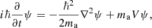 Mathematical equation: $$ \begin{aligned} i\hbar \frac{\partial }{\partial t}\psi = -\frac{\hbar ^2}{2m_{\rm a}}\nabla ^2\psi +m_{\rm a}V\psi , \end{aligned} $$