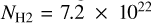 Mathematical equation: ${N_{{\rm{H}}2}} = 7.2 \times {10^{22}}$