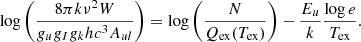 Mathematical equation: $$ \begin{aligned} \log \left( \frac{8 \pi k \nu ^2 W}{g_u g_I g_k h c^3 A_{ul}} \right) = \log \left( \frac{N}{Q_{\rm ex}(T_{\rm ex})} \right)-\frac{E_u}{k}\frac{\log e}{T_{\rm ex}}. \end{aligned} $$