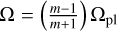 Mathematical equation: ${\rm{\Omega = }}\left( {{{m - 1} \over {m + 1}}} \right){{\rm{\Omega }}_{{\rm{pl}}}}$