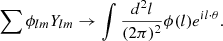 Mathematical equation: $$ \begin{aligned} \sum \phi _{ lm } Y_{lm} \rightarrow \int \frac{d^2 l}{(2 \pi )^2} \phi ( l ) e ^{il\cdot \theta }. \end{aligned} $$